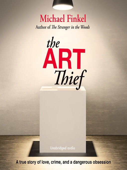Title details for The Art Thief by Michael Finkel - Wait list